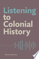 Listening to colonial history : echoes of coercive knowledge production in historical sound recordings from Southern Africa /