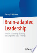 Brain-adapted Leadership : Effective Leadership according to Neuropsychological Findings /