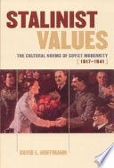 Stalinist values : the cultural norms of Soviet modernity, 1917-1941 /
