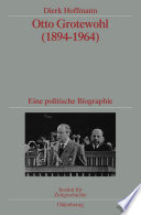 Otto Grotewohl (1894-1964) : Eine politische Biographie. Veröffentlichungen zur SBZ-/DDR-Forschung im Institut für Zeitgeschichte /