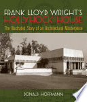 Frank Lloyd Wright's Hollyhock House /