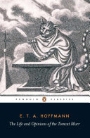 The life and opinions of the Tomcat Murr : together with a fragmentary biography of Kapellmeister Johannes Kreisler on random sheets of waste paper /