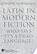 Latin in Modern Fiction : Who Says It's a Dead Language?.
