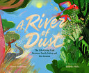 A river of dust : the life-giving link between North Africa and the Amazon /