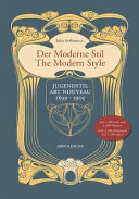 Moderne Stil 1899-1905 : Jugendstil = The modern style 1899-1905 : art nouveau /