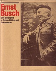 Ernst Busch : eine Biographie in Texten, Bildern und Dokumenten /