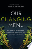 Our changing menu : climate change and the foods we love and need /