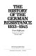 The history of the German resistance 1933-1945 /