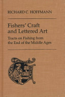 Fishers' craft and lettered art : tracts on fishing from the end of the Middle Ages /