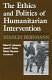 The ethics and politics of humanitarian intervention /