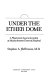 Under the ether dome : a physician's apprenticeship at Massachusetts General Hospital /