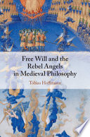 Free will and the rebel angels in medieval philosophy /