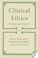 Clinical Ethics : Theory and Practice /