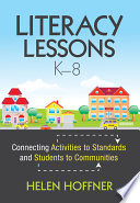 Literacy lessons, K-8 : connecting activities to standards and students to communities /