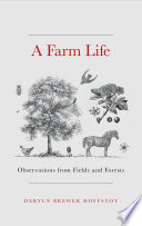 A Farm Life : Observations from Fields and Forests /