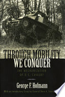 Through mobility we conquer : the mechanization of U.S. Cavalry /