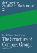 The structure of compact groups : a primer for the student, a handbook for the expert /