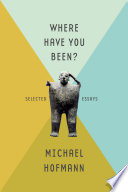 Where have you been? : selected essays /
