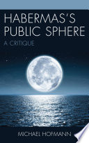 Habermas's public sphere : a critique /