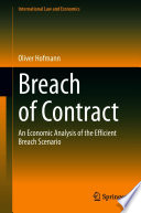 Breach of Contract : An Economic Analysis of the Efficient Breach Scenario /