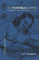The portable Bunyan : a transnational history of The pilgrim's progress /
