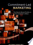 Commitment-led marketing : the key to brand profits is in the customer's mind /