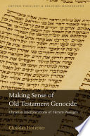 Making sense of Old Testament genocide : Christian interpretations of herem passages /