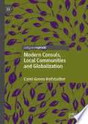 Modern Consuls, Local Communities and Globalization /
