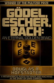 Godel, Escher, Bach : an eternal golden braid /