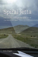 Spiral Jetta : a road trip through the land art of the American West /