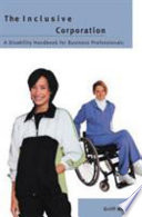 The inclusive corporation : a disability handbook for business professionals /