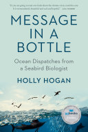 Message in a bottle : ocean dispatches from a seabird biologist /