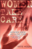 Women take care : gender, race, and the culture of AIDS /