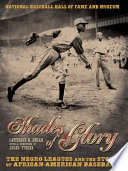 Shades of glory : the Negro leagues and the story of African-American baseball /