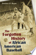 The forgotten history of African American baseball /