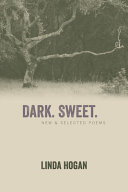 Dark. sweet. : new & selected poems /