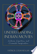 Understanding Indian movies : culture, cognition, and cinematic imagination /
