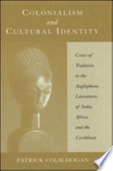 Colonialism and cultural identity : crises of tradition in the anglophone literatures of India, Africa, and the Caribbean /