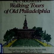 Paul Hogarth's walking tours of old Philadelphia : through Independence Square, Society Hill, Southwark, and Washington Square.