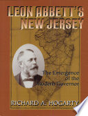 Leon Abbett's New Jersey : the emergence of the modern governor /