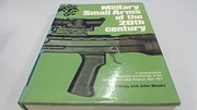 Military small arms of the 20th century : a comprehensive illustrated encyclopedia of the world's small-calibre firearms, 1900-1977 /