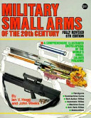 Military small arms of the 20th century : a comprehensive illustrated encyclopedia of the world's small-calibre firearms /