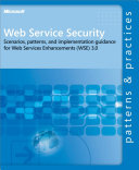Web service security : scenarios, patterns, and implementation guidance for Web services enhancements (WSE) 3.0 /