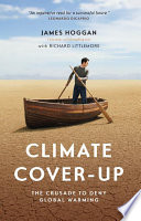 Climate cover-up : the crusade to deny global warming /