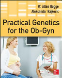 Practical genetics for the Ob-Gyn /