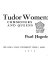 Tudor women : commoners and queens /