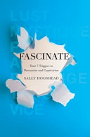 Fascinate : your 7 triggers to persuasion and captivation /
