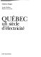 Québec : un siècle d'électricité /