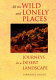 All the wild and lonely places : journeys in a desert landscape /