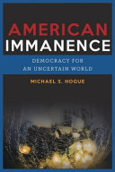 American immanence : democracy for an uncertain world /